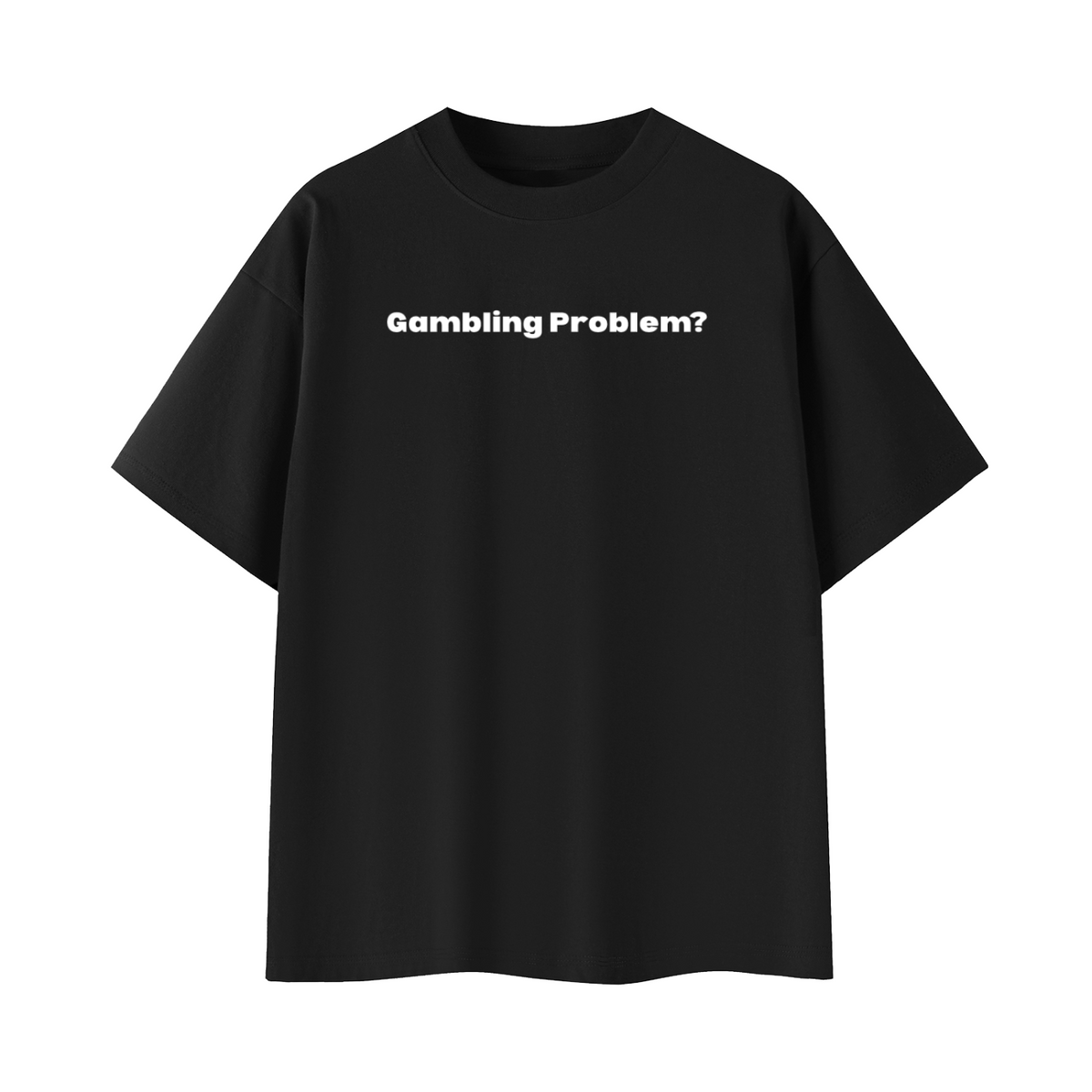 Gambling Problem? Tee